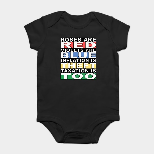 Roses are Red, Violets are Blue, Inflation is Theft, Taxation is Too Baby Bodysuit by DTNT Shirts